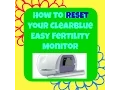 How to Reset Clearblue Fertility Monitor Fertility issues http SusieBower com