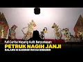 Lagu Full Cerita Wayang Kulit Banyumasan || Ki Gandhik Wayah Soegino Lakon Petruk Nagih Janji