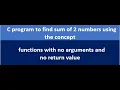 C program to find sum of 2 numbers using functions with no arguments and no return value