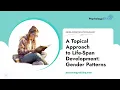 A Topical Approach to Life-Span Development Gender Patterns - Essay Example