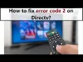 Error code 2 on Directv - how to fix it