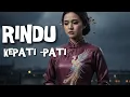 Rindu Kepati-Pati – Lagu Jawa Ambyar Terbaru 2025 (Tembang Katresanan Kangen) paling Nyuls!