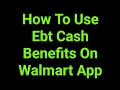 How To Use Ebt Cash Benefits On Walmart App