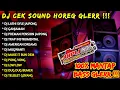 Download Lagu DJ CEK SOUND HOREG GLERR FULL ALBUM TERBARU - DJ HOREG FULL ALBUM - BASS PANJANG STYLE JAIPONG QIPLI