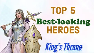 kings throne top 5 best looking heroes