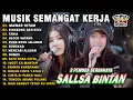 Lagu LAGU BIKIN SEMANGAT KERJA🤗MAWAR HITAM, MENCARI ALASAN - SALLSA BINTAN 3 PEMUDA BERBAHAYA FULL ALBUM