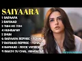 Saiyaara Movie All Songs | Jukebox | Shiv-Kanya Lo-fi | #song #jukebox #yrf #lovesong #love #music