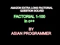 AMAZON INTERVIEW QUESTION HACKER RANK EXTRA LOO000ONG FACTORIAL PROGRAM IN C