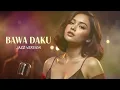 Lagu BAWA DAKU - VINA PANDUWINATA || BEST JAZZ VERSION