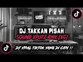 Download Lagu DJ TAKKAN PISAH | KAU TAKKAN TINGGALKANKU TAKKAN PERNAH SAYANGKU VIRAL TIKTOK TERBARU 2025 !!