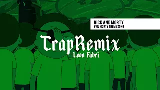Download Rick and Morty - Evil Morty Theme Song (Trap remix por Leon Fabri) MP3