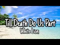 Lagu White lion - Till death do us part (Lyrics)