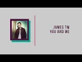 James TW - You and Me - Lyric (Sing Along)