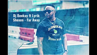 dj beekay feat lyrik shoxen far away original mix