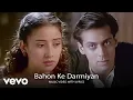 Download Lagu Bahon Ke Darmiyan (Music Video) Salman Khan, Manisha Koirala | Alka Yagnik, Hariharan | Khamoshi