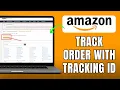 How to Track Order on Amazon with Tracking ID 2025 Tutorial
