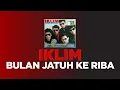 Download Lagu IKLIM - Bulan Jatuh Ke Riba (Original HQ) Lirik