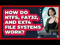 How Do NTFS FAT32 And Ext4 File Systems Work - All About Operating Systems