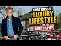 Kurt Russell Luxury Lifestyle and Biography 2022