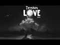 Download Lagu DLSS - Dream Love (Lyrics)