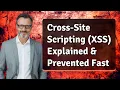 Cross-Site Scripting XSS Explained Prevented Fast