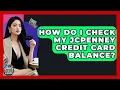 How Do I Check My JCPenney Credit Card Balance - Crazy About Credit Cards
