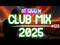 Music Mix 2025 #126 Party Club Dance 2025 | Best Remixes Of Popular Songs 2025 MEGAMIX (DJ Silviu M)