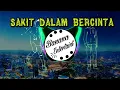 Download Lagu DJ SAKIT DALAM BERCINTA / IPANk -TIKTOK VIRAL