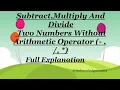 Subtract Multiply and Divide Two Numbers Without Arithmetic Operator In Java Full Explanation
