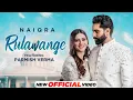 Rulawange (Official Video) Naiqra Ft Parmish Verma | Latest Punjabi Song 2022| New Punjabi Song 2022