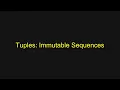 Python Tutorial - Tuples Immutable Sequences