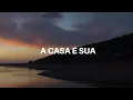 Lagu A Casa É Sua - Casa Worship (Letra)