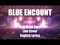 BLUE ENCOUNT - もっと光を | ガールズロックバンドが本気でカバーしてみたら最高で涙が出た 〜English Lyrice Live Cover〜