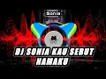 Download Lagu DJ SONIA KAU SEBUT NAMAKU | Sonia | REMIX TERBARU 2025