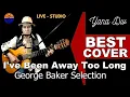 Download Lagu I've Been Away Too Long-George Baker Selection-( cover-lirik ) By Yana Dw