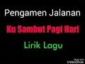 Download Lagu Lirik ku sambut di pagi hari