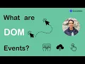 What are DOM Events