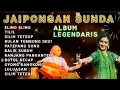 Lagu 🔥 JAIPONGAN LEGENDARIS 🔥 FULL ALBUM LAGU LAGU LAWAS