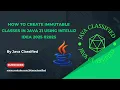 How to Create Immutable Classes in Java 21 using IntelliJ IDEA 2025