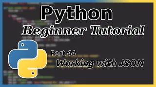 Working with JSON - Python Tutorial Part 44