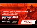 Building a Vulkan Layer in Symbiose Within the Vulkan Ecosystem