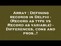 Array Defining records in Delphi - Record as type vs Record as variable