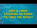 Unix Linux filtering on pgrep to limit the result