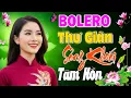 Bolero Trữ Tình 2025 Thư Giãn Sảng Khoái Tâm Hồn – Nhạc Vàng Xưa Tuyển Chọn Hay Nhất Hiện Nay