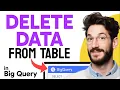 How to DELETE DATA from BigQuery Table Step by Step