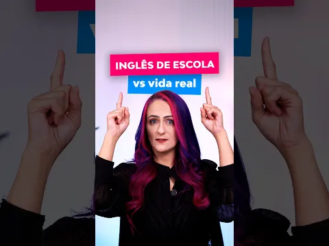 Inglês da ESCOLA vs. Inglês da VIDA REAL!