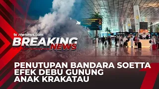 [LIVE] 🔴 Suasana Terkini Bandara Soekarno-Hatta Akibat Letusan Gunung Anak Krakatau | BREAKING NEWS