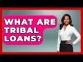 What Are Tribal Loans - Your Bankruptcy Advisors