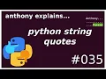 python single vs double quote strings beginner anthony explains