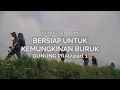 Download Lagu Gunung Prau : Bersiap untuk Kemungkinan Buruk (part 1)